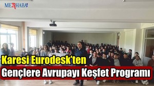 Karesi Eurodesk’ten Gençlere Avrupayı Keşfet Programı