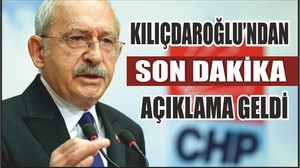 Kılıçdaroğlu'ndan Son Dakika