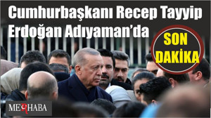 Son Dakika: Cumhurbaşkanı Recep Tayyip Erdoğan Adıyaman’da