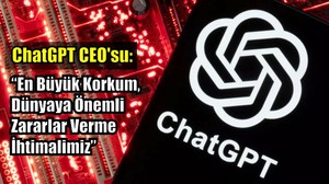 ChatGPT CEO'su Açıklama Yaptı