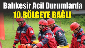 Balıkesir Acil Durumlarda 10.Bölgeye Bağlı