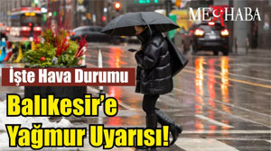 Balıkesir’de Yine Yağmur Var! İşte Hava Durumu