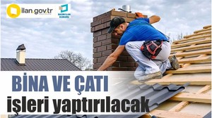 Bina ve çatı işleri yaptırılacak