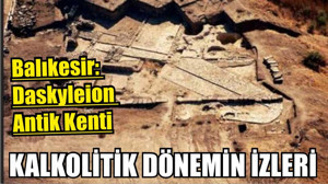 Balıkesir’de Kalkolitik Dönemin İzleri