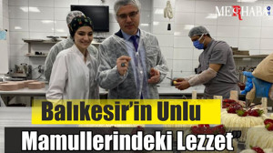 ‘’Balıkesir’in Unlu Mamullerindeki Lezzet’’