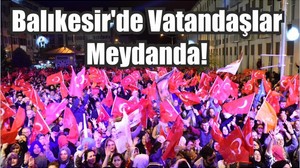 Balıkesir'de Vatandaşlar Meydanda!