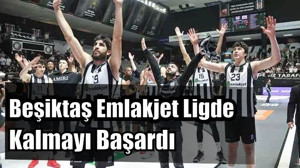 Beşiktaş Emlakjet Ligde Kaldı