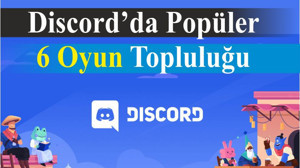 Discord’da Popüler 6 Oyun Topluluğu
