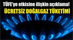 Ücretsiz doğalgaz tüketiminin TÜFE'ye etkisine ilişkin açıklama: