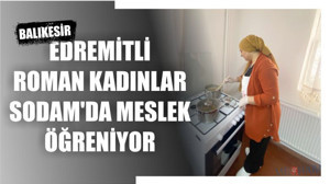 Edremit'te Roman Kadınlar Meslek Öğreniyor