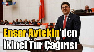 Ensar Aytekin'den İkinci Tur Çağırısı