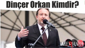 Dinçer Orkan Kimdir?