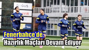 Fenerbahçe Hazırlıklarına Devam Ediyor