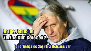 Jorge Jesus'un Yerine kim gelecek?