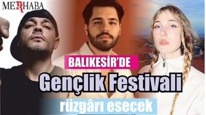 Balıkesir’de, Gençlik Festivali rüzgârı esecek