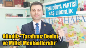"Tarafımız Devlet ve Millet Menfaatleridir"