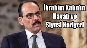 İbrahim Kalın’ın Hayatı ve Siyasi Kariyeri
