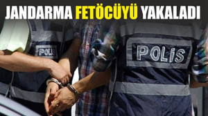 JANDARMA FETÖCÜYÜ YAKALADI