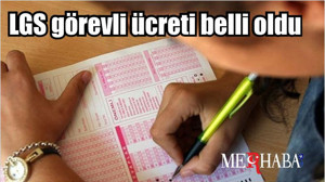 LGS görevli ücreti belli oldu 2023 ÖSYM LGS sınav görevlileri…