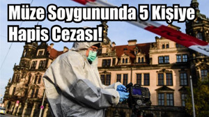 Müze Soygununda 5 Kişiye Hapis Cezası!