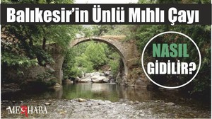 Balıkesir’in Ünlü Mıhlı Çayı
