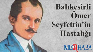 Balıkesirli Ömer Seyfettin'in Hastalığı