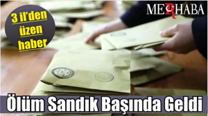Ölüm Sandık Başında Geldi