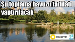 Su toplama havuzu tadilatı yaptırılacak