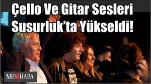 Çello Ve Gitar Sesleri Susurluk’ta Yükseldi!