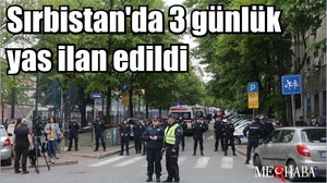 Sırbistan'da 3 günlük yas ilan edildi