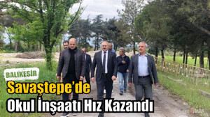 Savaştepe’de Okul İnşaatı Hızlandı