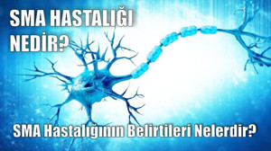 SMA Hastalığının Belirtileri Nelerdir?