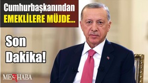 Son Dakika! Cumhurbaşkanından Emeklilere Müjde…