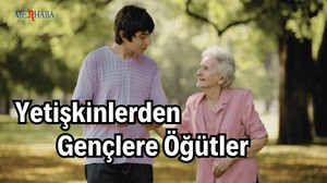 Yetişkinlerden Gençlere Öğütler