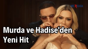 Murda ve Hadise'den Yeni Hit
