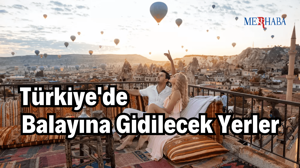 Türkiye'de Balayına Gidilecek Yerler