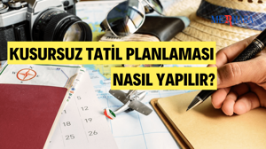 Kusursuz Tatil Planlaması