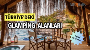 Türkiye'deki Glamping Alanları