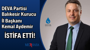 Deva Partisi Balıkesir Kurucusu'ndan İstifa