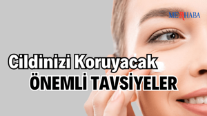 Cilt Sağlığınızı Koruyacak Öneriler