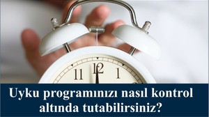 Uyku programınızı nasıl kontrol altında tutabilirsiniz?