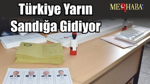 Türkiye yarın sandığa gidiyor