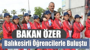 Bakan Özer Balıkesirli Öğrencilerle Buluştu
