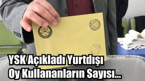 Son Dakika: YSK Açıkladı Yurtdışı Oy Kullananların Sayısı...