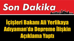 Ali Yerlikaya Adıyaman'da Açıklama Yaptı