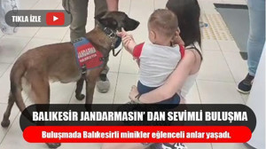 Balıkesir Jandarmasın’ dan Sevimli Buluşma