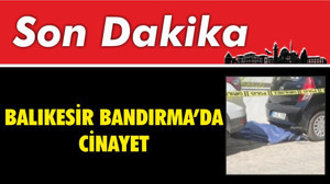 Balıkesir Bandırma'da Cinayet