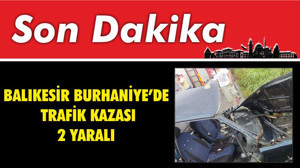 Balıkesir Burhaniye'de Trafik Kazası