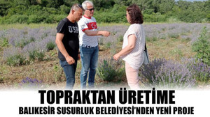 Balıkesir Susurluk Belediyesi’nden Yeni Proje