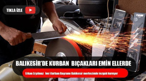 Balıkesir’de Bıçaklar Emin Ellerde